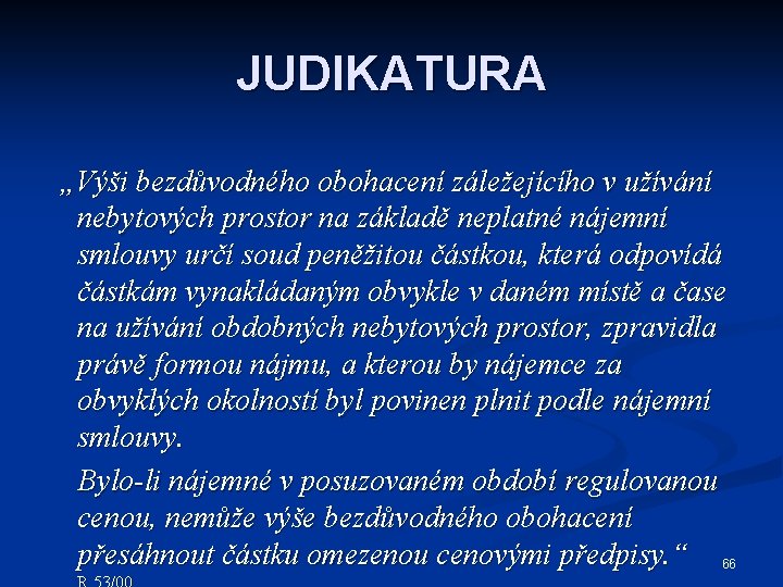 JUDIKATURA „Výši bezdůvodného obohacení záležejícího v užívání nebytových prostor na základě neplatné nájemní smlouvy