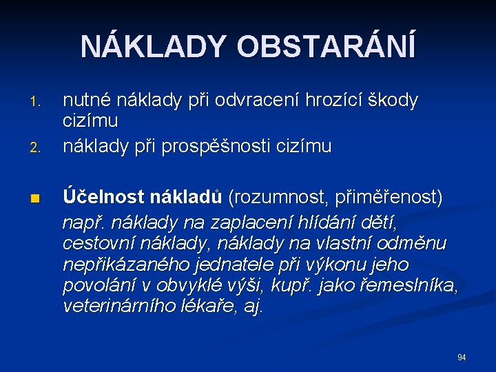 NÁKLADY OBSTARÁNÍ 1. 2. n nutné náklady při odvracení hrozící škody cizímu náklady při