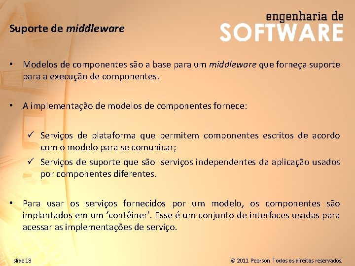 Suporte de middleware • Modelos de componentes são a base para um middleware que