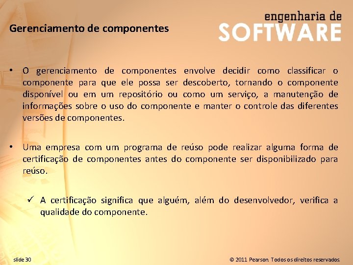 Gerenciamento de componentes • O gerenciamento de componentes envolve decidir como classificar o componente