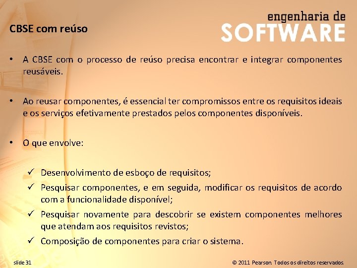 CBSE com reúso • A CBSE com o processo de reúso precisa encontrar e