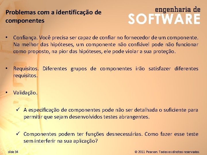 Problemas com a identificação de componentes • Confiança. Você precisa ser capaz de confiar