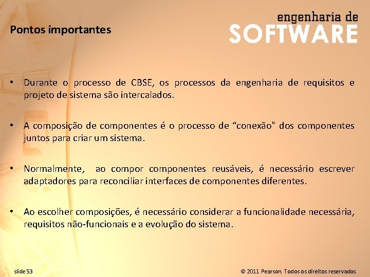 Pontos importantes • Durante o processo de CBSE, os processos da engenharia de requisitos