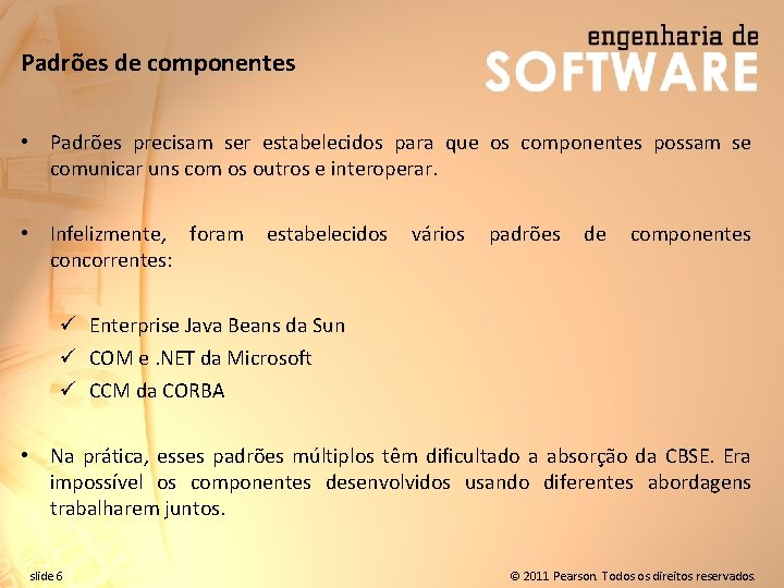 Padrões de componentes • Padrões precisam ser estabelecidos para que os componentes possam se