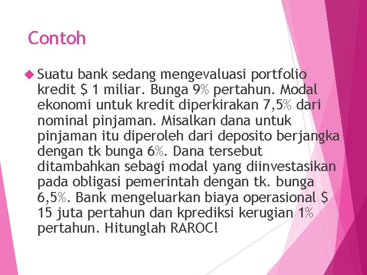 Contoh Suatu bank sedang mengevaluasi portfolio kredit $ 1 miliar. Bunga 9% pertahun. Modal