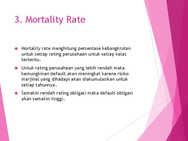 3. Mortality Rate Mortality rate menghitung persentase kebangkrutan untuk setiap rating perusahaan untuk setiap