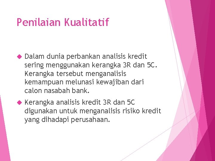 Penilaian Kualitatif Dalam dunia perbankan analisis kredit sering menggunakan kerangka 3 R dan 5