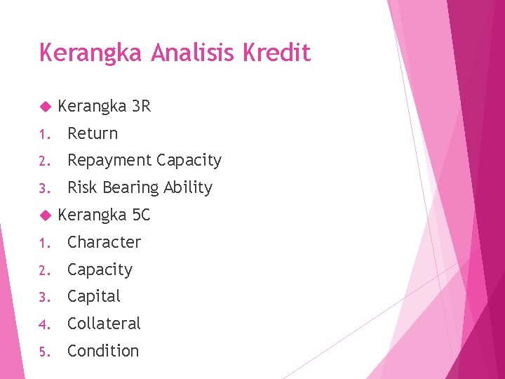 Kerangka Analisis Kredit Kerangka 3 R 1. Return 2. Repayment Capacity 3. Risk Bearing