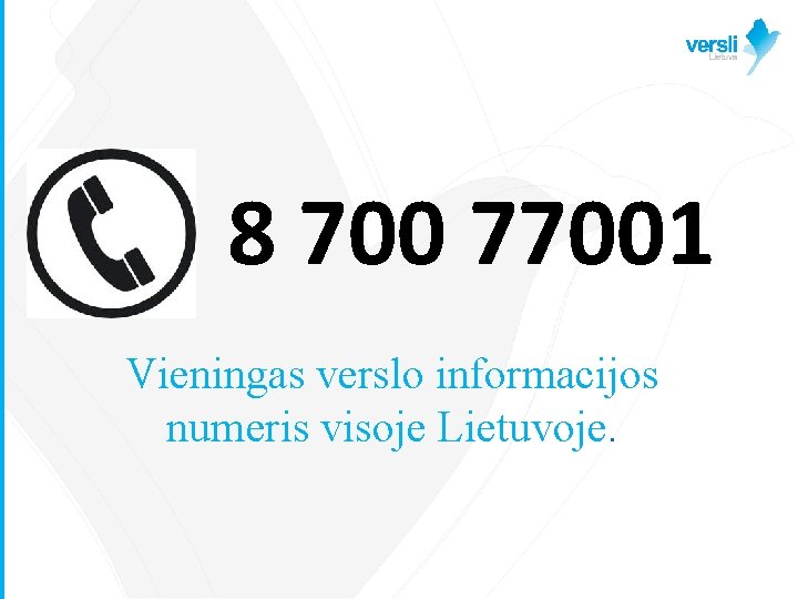 8 700 77001 Vieningas verslo informacijos numeris visoje Lietuvoje. 