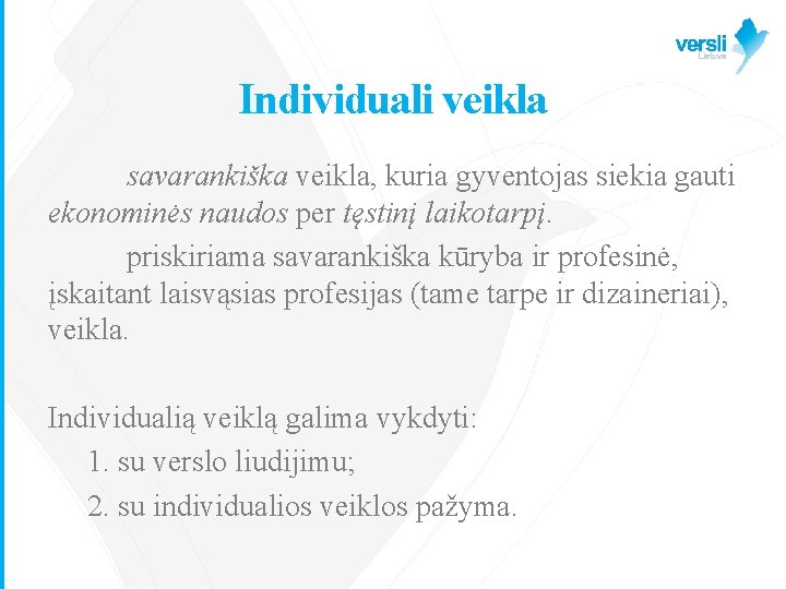 Individuali veikla savarankiška veikla, kuria gyventojas siekia gauti ekonominės naudos per tęstinį laikotarpį. priskiriama