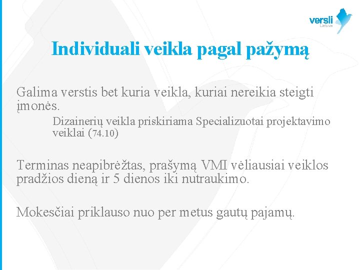 Individuali veikla pagal pažymą Galima verstis bet kuria veikla, kuriai nereikia steigti įmonės. Dizainerių