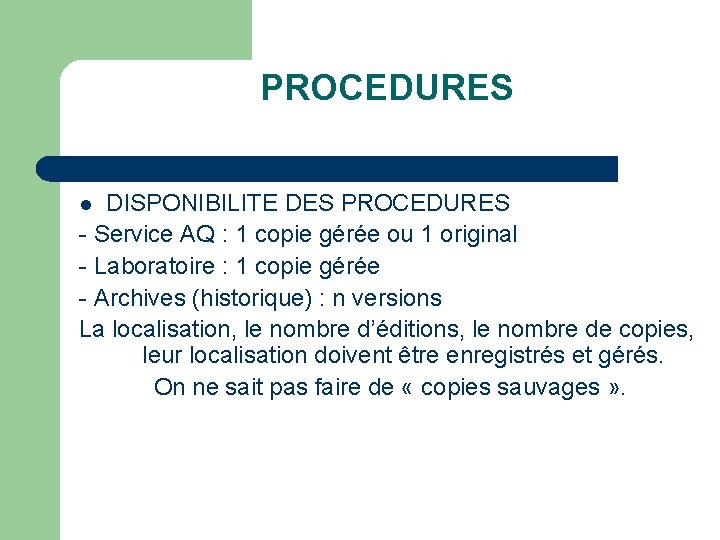 PROCEDURES DISPONIBILITE DES PROCEDURES - Service AQ : 1 copie gérée ou 1 original