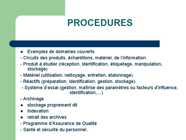 PROCEDURES Exemples de domaines couverts - Circuits des produits, échantillons, matériel, de l’information -