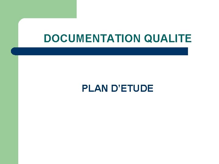 DOCUMENTATION QUALITE PLAN D’ETUDE 