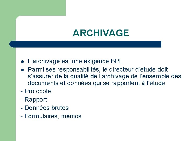 ARCHIVAGE L’archivage est une exigence BPL l Parmi ses responsabilités, le directeur d’étude doit