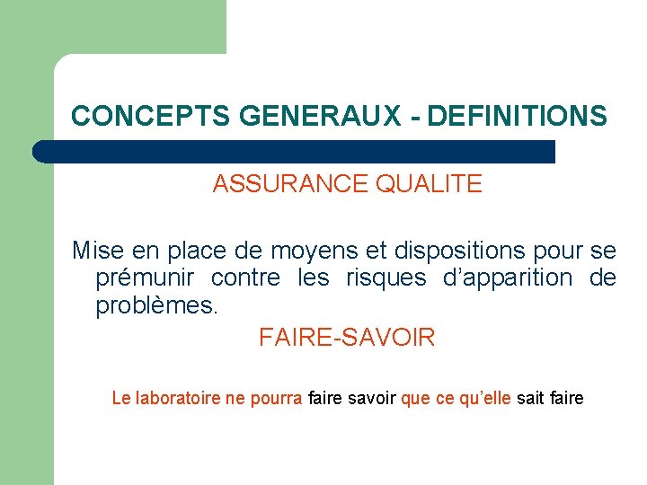 CONCEPTS GENERAUX - DEFINITIONS ASSURANCE QUALITE Mise en place de moyens et dispositions pour