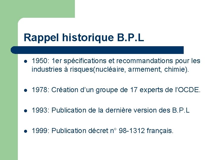 Rappel historique B. P. L l 1950: 1 er spécifications et recommandations pour les