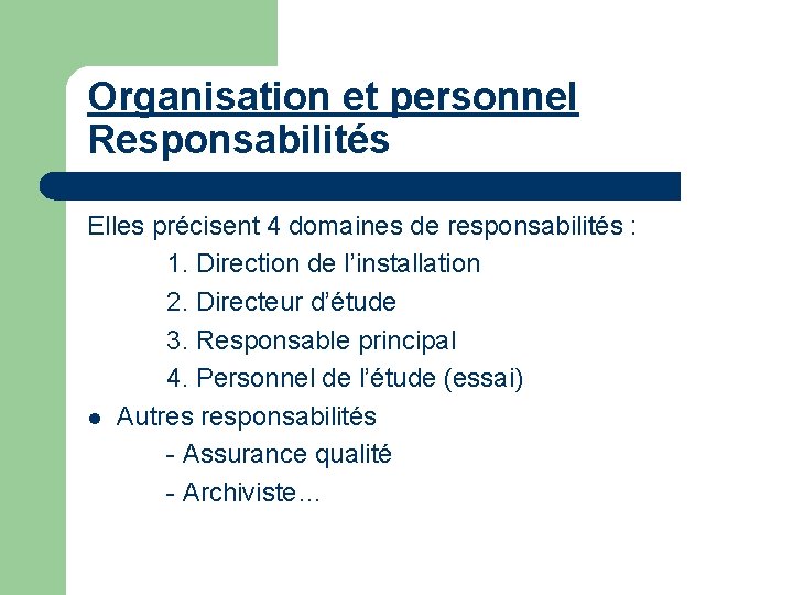 Organisation et personnel Responsabilités Elles précisent 4 domaines de responsabilités : 1. Direction de