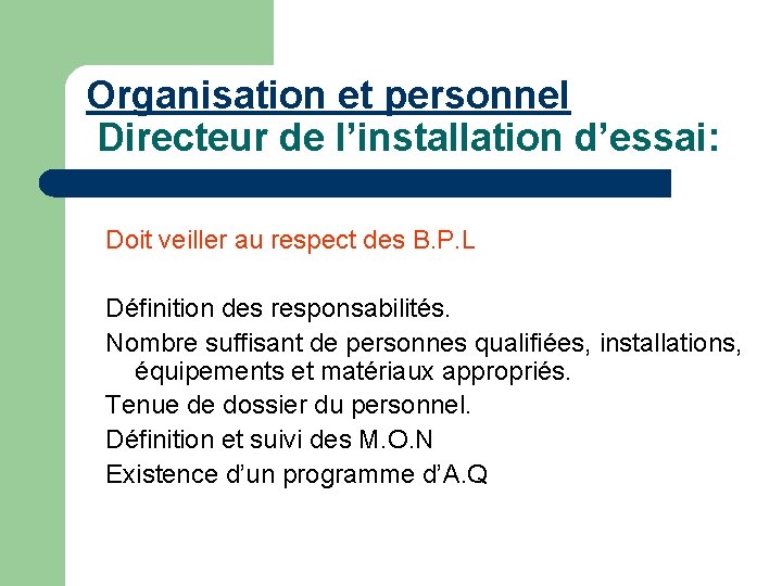 Organisation et personnel Directeur de l’installation d’essai: Doit veiller au respect des B. P.