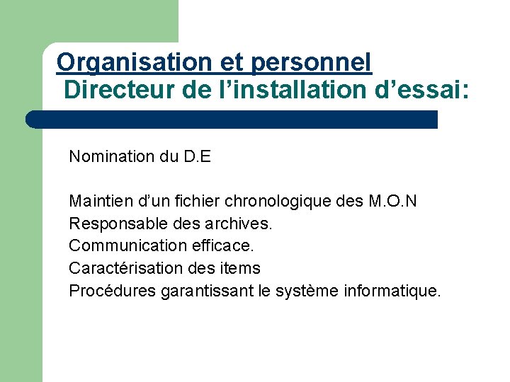 Organisation et personnel Directeur de l’installation d’essai: Nomination du D. E Maintien d’un fichier