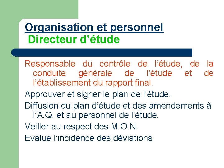 Organisation et personnel Directeur d’étude Responsable du contrôle de l’étude, de la conduite générale