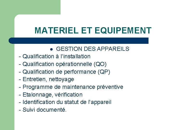 MATERIEL ET EQUIPEMENT GESTION DES APPAREILS - Qualification à l’installation - Qualification opérationnelle (QO)