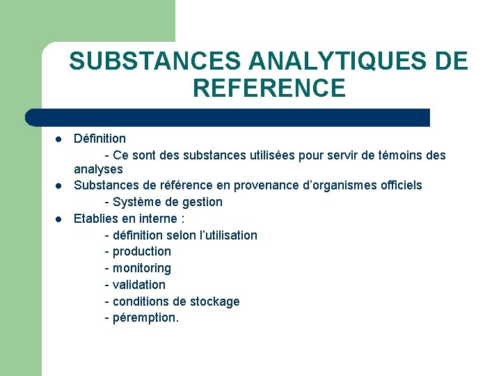 SUBSTANCES ANALYTIQUES DE REFERENCE l l l Définition - Ce sont des substances utilisées