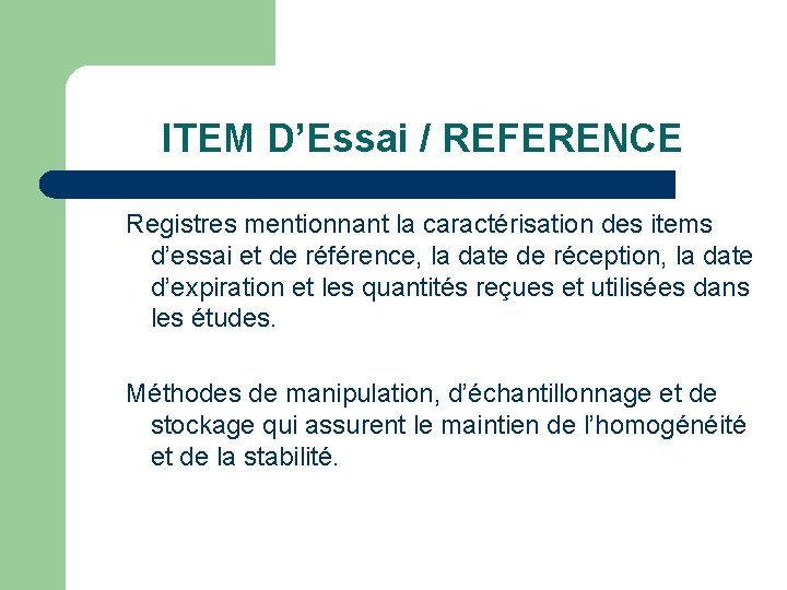 ITEM D’Essai / REFERENCE Registres mentionnant la caractérisation des items d’essai et de référence,