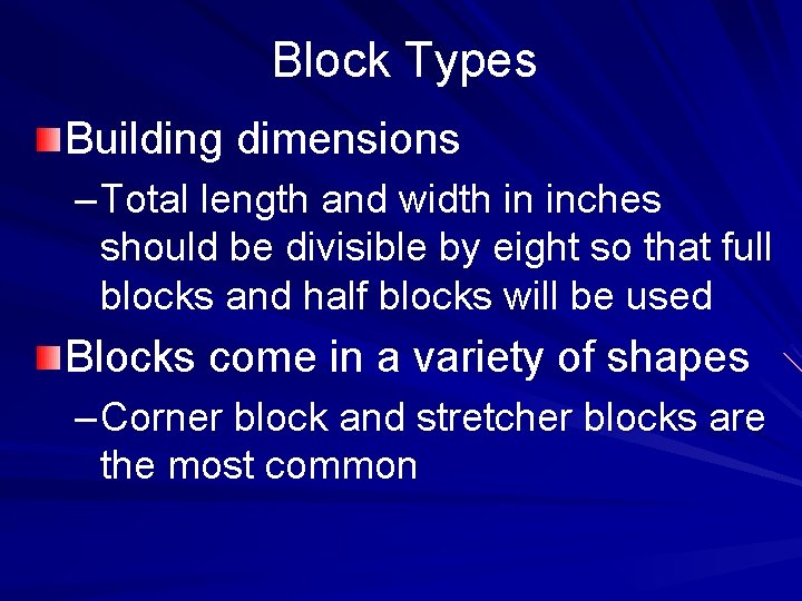 Block Types Building dimensions – Total length and width in inches should be divisible