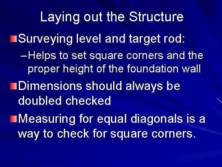 Laying out the Structure Surveying level and target rod: – Helps to set square