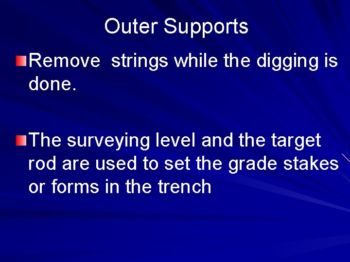 Outer Supports Remove strings while the digging is done. The surveying level and the