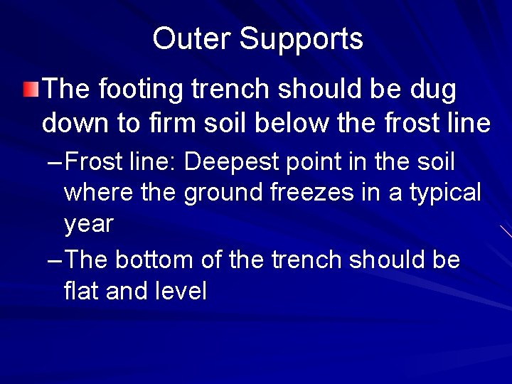 Outer Supports The footing trench should be dug down to firm soil below the