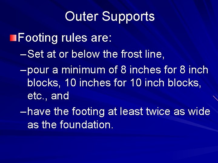 Outer Supports Footing rules are: – Set at or below the frost line, –