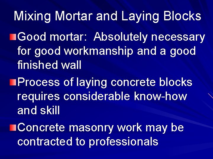 Mixing Mortar and Laying Blocks Good mortar: Absolutely necessary for good workmanship and a