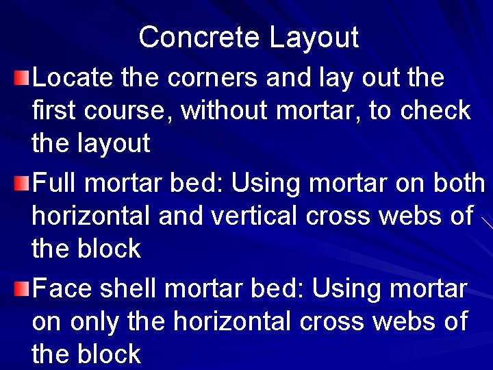 Concrete Layout Locate the corners and lay out the first course, without mortar, to