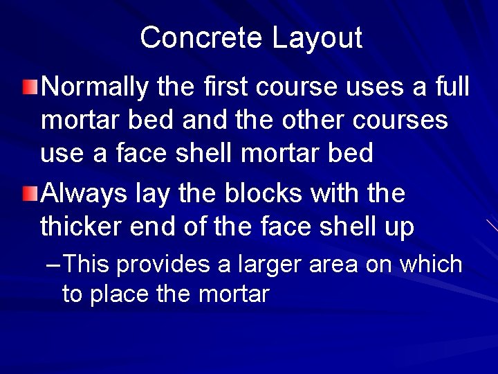 Concrete Layout Normally the first course uses a full mortar bed and the other
