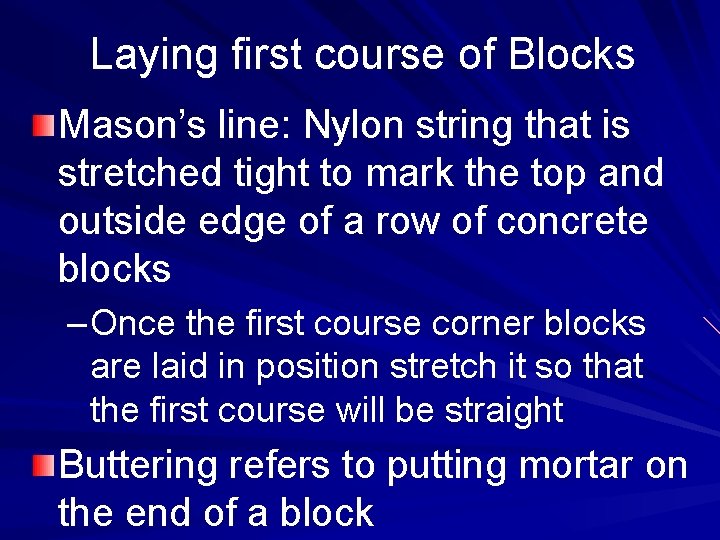 Laying first course of Blocks Mason’s line: Nylon string that is stretched tight to