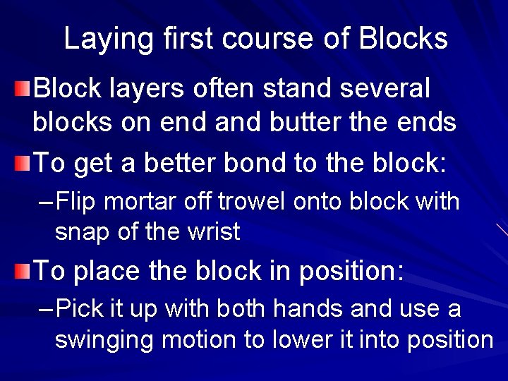 Laying first course of Blocks Block layers often stand several blocks on end and