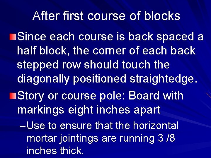 After first course of blocks Since each course is back spaced a half block,