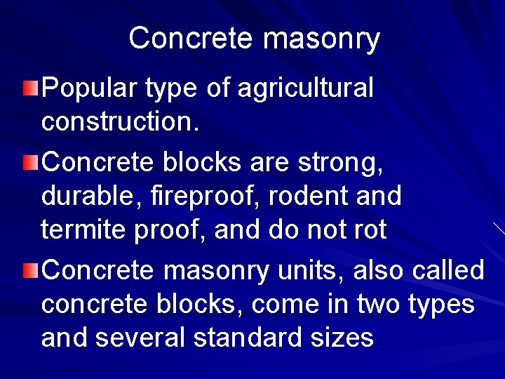 Concrete masonry Popular type of agricultural construction. Concrete blocks are strong, durable, fireproof, rodent
