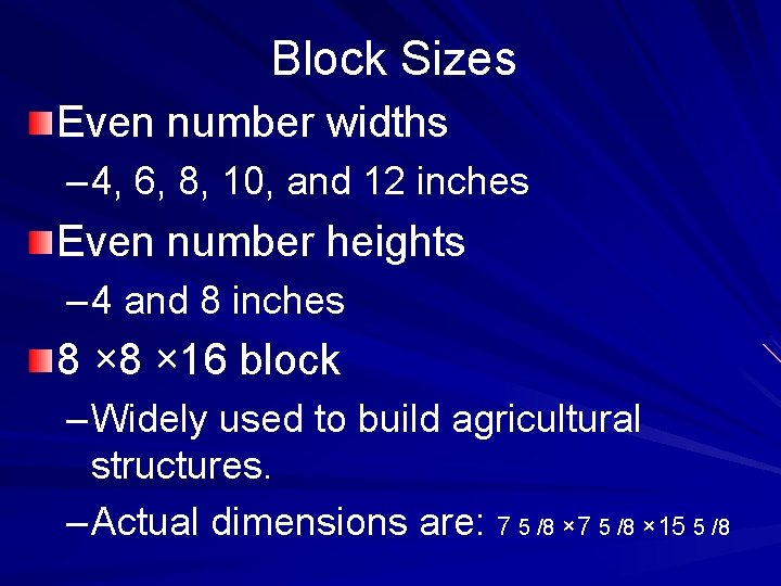 Block Sizes Even number widths – 4, 6, 8, 10, and 12 inches Even
