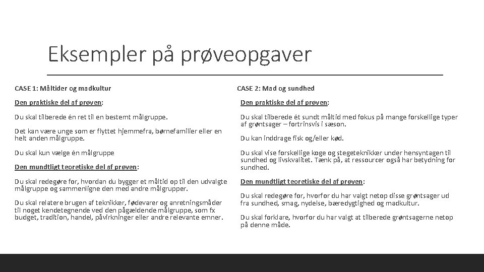 Eksempler på prøveopgaver CASE 1: Måltider og madkultur CASE 2: Mad og sundhed Den