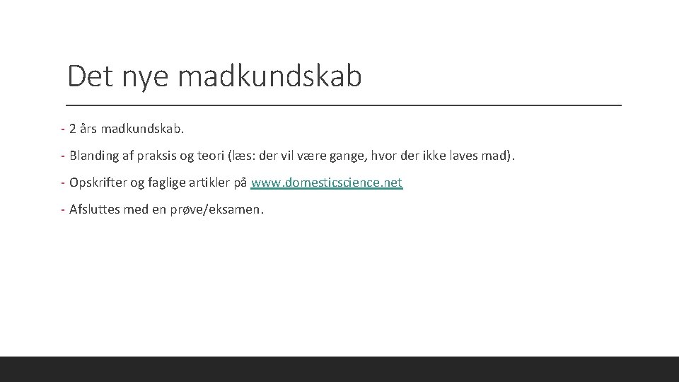 Det nye madkundskab - 2 års madkundskab. - Blanding af praksis og teori (læs: