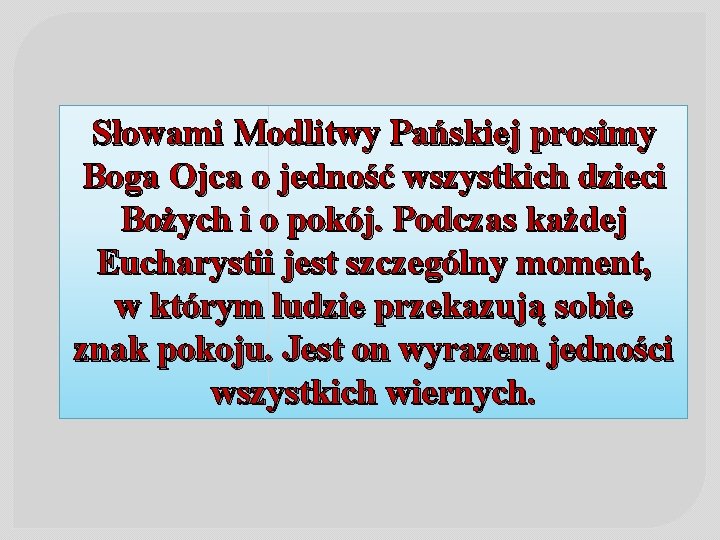 Słowami Modlitwy Pańskiej prosimy Boga Ojca o jedność wszystkich dzieci Bożych i o pokój.