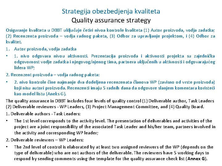 Strategija obezbedjenja kvaliteta Quality assurance strategy Osiguranje kvaliteta u DBBT uključuje četiri nivoa kontrole