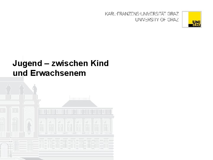 Jugend – zwischen Kind und Erwachsenem 