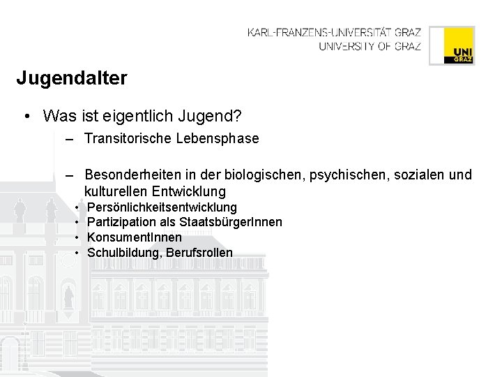 Jugendalter • Was ist eigentlich Jugend? – Transitorische Lebensphase – Besonderheiten in der biologischen,