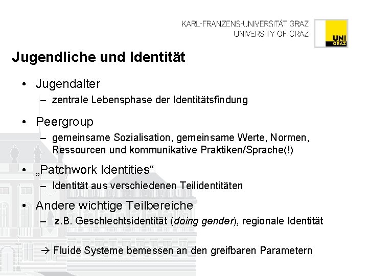 Jugendliche und Identität • Jugendalter – zentrale Lebensphase der Identitätsfindung • Peergroup – gemeinsame