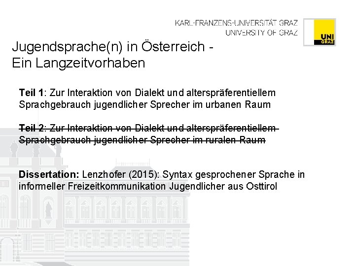 Jugendsprache(n) in Österreich Ein Langzeitvorhaben Teil 1: Zur Interaktion von Dialekt und alterspräferentiellem Sprachgebrauch