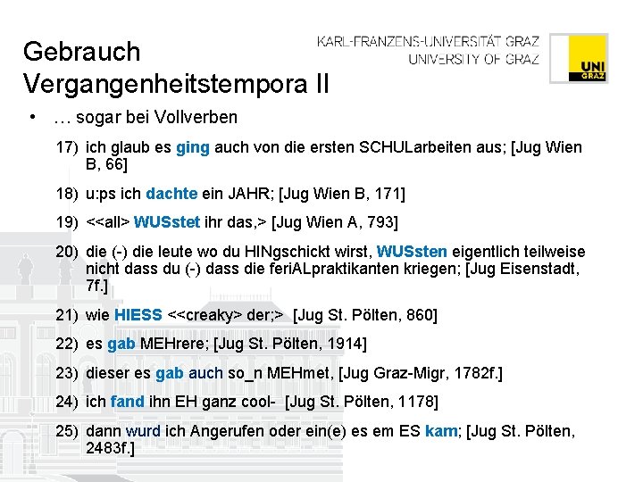 Gebrauch Vergangenheitstempora II • … sogar bei Vollverben 17) ich glaub es ging auch